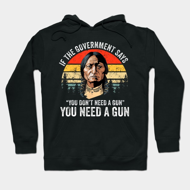If The Government Says You Dont Need A Gun Funny Quotes Hoodie by Saboia Alves